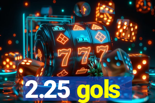 2.25 gols